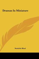 Dramas in Miniature. With a Front. by Ford Madox Brown 1419116789 Book Cover