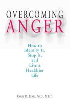 Overcoming Anger: How to Identify It, Stop It, and Live a Healthier Life 1580629296 Book Cover