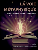 La Voie M?taphysique: l'enseignement secret de la Gnose 2322423386 Book Cover