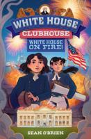 White House Clubhouse: White House on Fire! 1324053070 Book Cover