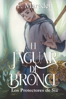 El Jaguar de Bronce: (Los protectores de Sia libro 2- juvenil) B08RX34DW1 Book Cover