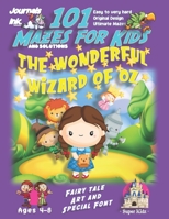 101 Mazes For Kids: SUPER KIDZ Book. Children - Ages 4-8 (US Edition). Fairy Tale Wonderful Wizard of Oz custom art interior. 101 Puzzles with solutions - Easy to Very Hard learning levels -Unique cha 1708534180 Book Cover