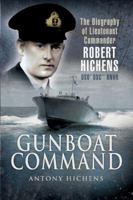 GUNBOAT COMMANDER: The Biography of Lieutenant Commander Robert Hichens DSO* DSC** RNVR 1844156567 Book Cover