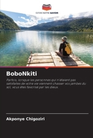 BoboNkiti: Parfois, lorsque les personnes qui n'étaient pas satisfaites de votre vie viennent chasser vos jambes du sol, vous êtes favorisé par les dieux. (French Edition) 6208699185 Book Cover