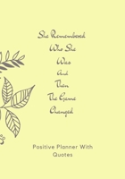 She Remembered Who She Was And Then The Game Changed. Positive Planner & Quotes: Positive planner for woman and girls. Self-help journal, used to ... Beautiful gift for a friend or family. 1661922317 Book Cover