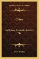 China: Its History Arts And Literature V12 1247969304 Book Cover