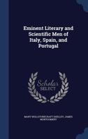 Eminent Literary and Scientific Men of Italy, Spain, and Portugal 1245349384 Book Cover