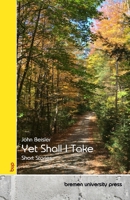 Yet Shall I Take: Short Stories 3690355184 Book Cover