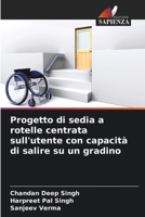 Progetto di sedia a rotelle centrata sull'utente con capacità di salire su un gradino 6207038134 Book Cover