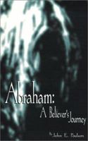 Abraham: A Believer's Journey 1588206572 Book Cover