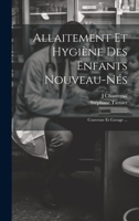 Allaitement Et Hygiène Des Enfants Nouveau-Nés: Couveuse Et Gavage ... 1021271977 Book Cover