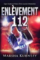Enlèvement 112: Que Faire Si Vous Êtes Laissé Derrière (French Edition) B0HJN2N24K Book Cover
