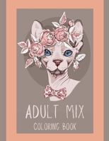Adult Mix Coloring Book-50 Amazing Illustrations for Relaxation-Adult Coloring Book Fantasy-Adult Nature Coloring Book- Flower Adult Coloring 1716173760 Book Cover