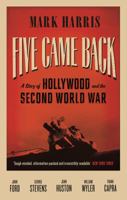 Five Came Back: A Story of Hollywood and the Second World War 0143126830 Book Cover