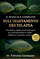 IL MANUALE COMPLETO SULL'ALLEVAMENTO DEI TILAPIA: Una guida completa passo dopo passo per un'acquacoltura di tilapia redditizia, sostenibile e moderna (Italian Edition) B0GV8FZN3H Book Cover