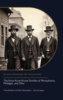 The Krois-Kruis-Kruise Families of Pennsylvania, Michigan, and Ohio, Three Brothers and their Descendants - Life and Legacy B0FYH5YV47 Book Cover