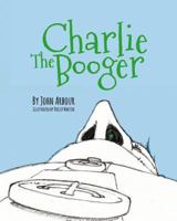 Charlie The Booger 1475249829 Book Cover