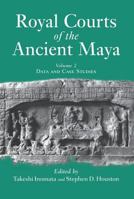 Royal Courts of the Ancient Maya: Volume 2: Case Studies 0813338808 Book Cover