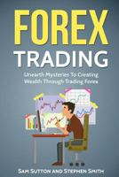 Forex Trading: Unearth Mysteries To Creating Wealth Through Trading Forex 1717195504 Book Cover