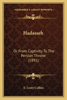 Hadasseh: Or From Captivity To The Persian Throne 1241226512 Book Cover