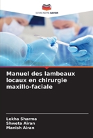 Manuel des lambeaux locaux en chirurgie maxillo-faciale (French Edition) 6207985745 Book Cover