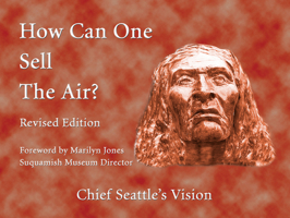 How Can One Sell The Air?: Chief Seattle's Vision 1570671737 Book Cover