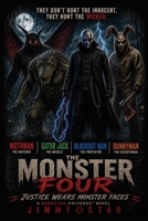 The Monster Four: Justice Wears Monster Faces B0HFQSVPRJ Book Cover