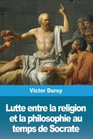 Lutte entre la religion et la philosophie au temps de Socrate 3967872688 Book Cover