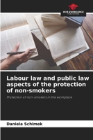 Labour law and public law aspects of the protection of non-smokers 6630292294 Book Cover