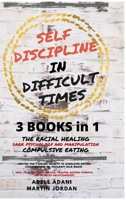 Self Discipline in Difficult Times: Master the 7 hidden Secrets to Overcome Eating Disorders and Re-Program your Brain. Heal Yourself from Racial ... and healthy Relationships B08VXLRVCV Book Cover