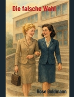 Die falsche Wahl: Ein Roman über Macht, Missbrauch und wahre Freundschaft (German Edition) 3695757965 Book Cover