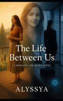 The Life Between Us: One sister’s death. One sister’s lie. One life caught between them. B0FNLQFSQP Book Cover