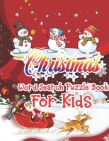 Christmas Word Search Puzzle Book For Kids: Christmas Word Search Activity Book For kids A Fun Time Word Search Game Book For kids For Brain Sharper 1671016114 Book Cover
