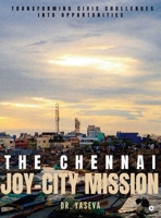 The Chennai JOY-CITY Mission: Transforming Civic Challenges into Opportunities B0FG4DFTZD Book Cover