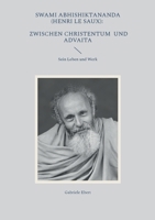 Swami Abhishiktananda (Henri Le Saux): Zwischen Christentum und Advaita: Sein Leben und Werk (German Edition) 3696720550 Book Cover
