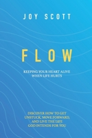 Flow: Keeping Your Heart Alive When Life Hurts B0FNRXRT92 Book Cover