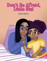 Don't Be Afraid, Little Sis! (Daniel and Imani Stories) B0FD2WT4DH Book Cover