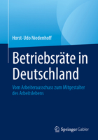 Betriebsräte in Deutschland: Vom Arbeiterausschuss zum Mitgestalter des Arbeitslebens (German Edition) 3658442255 Book Cover