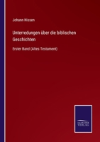 Unterredungen �ber die biblischen Geschichten: Erster Band (Altes Testament) 3752544244 Book Cover