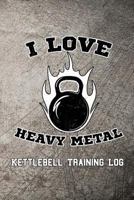 I Love Heavy Metal Kettlebell Training Log 1728657482 Book Cover