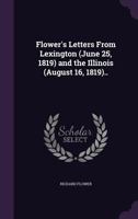 Flower's Letters From Lexington and the Illinois B0BQRSC7KB Book Cover