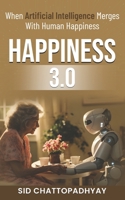 Happiness 3.0: when Artificial Intelligence merges with Human Happiness B0CD111KD9 Book Cover