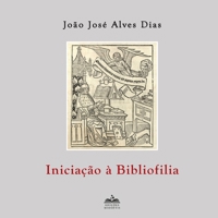 Iniciação à Bibliofilia (Portuguese Edition) 989358275X Book Cover