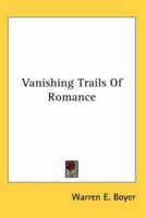 Vanishing Trails Of Romance 1417957506 Book Cover