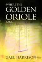 Where the Golden Oriole Sang 1781320640 Book Cover