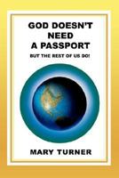 God Doesn't Need A Passport: But The Rest Of Us Do! 0595464890 Book Cover