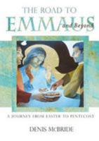 The Road to Emmaus and Beyond: A Journey from Easter to Pentecost 0852315244 Book Cover