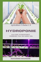 Hydroponie: Culture Hydroponie, premiers pas en hors-sol ! (Agriculture Urbaine) B0C522JNKR Book Cover