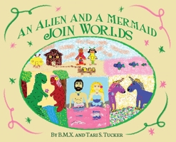 An Alien and a Mermaid Join Worlds 1960142771 Book Cover