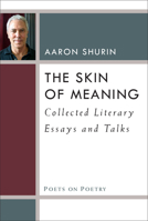 The Skin of Meaning: Collected Literary Essays and Talks 0472052969 Book Cover
